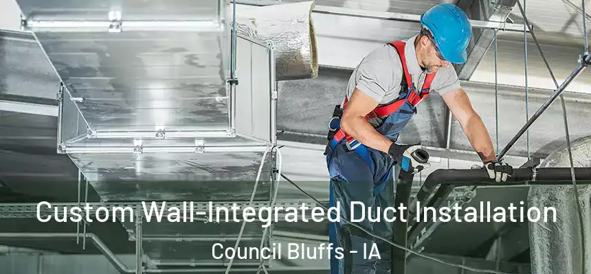 Custom Wall-Integrated Duct Installation Council Bluffs - IA