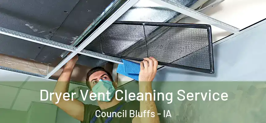  Dryer Vent Cleaning Service Council Bluffs - IA