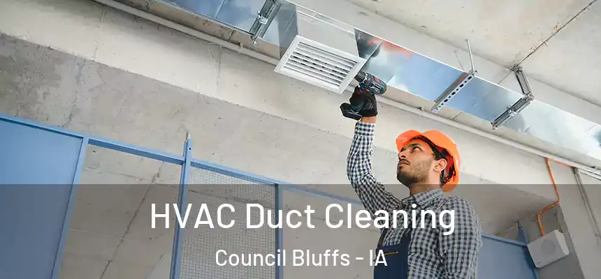  HVAC Duct Cleaning Council Bluffs - IA