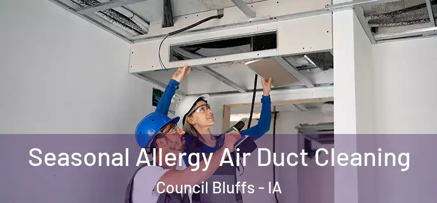  Seasonal Allergy Air Duct Cleaning Council Bluffs - IA